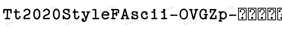 Tt2020StyleFAscii-OVGZp字体转换