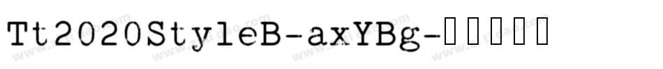 Tt2020StyleB-axYBg字体转换