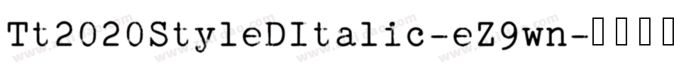Tt2020StyleDItalic-eZ9wn字体转换