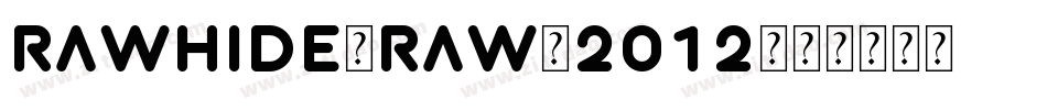 RAWHIDE-RAW-2012字体转换
