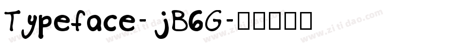 Typeface-jB6G字体转换 Typeface-jB6G字体转换