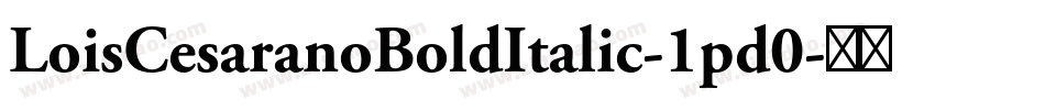 LoisCesaranoBoldItalic-1pd0字体转换