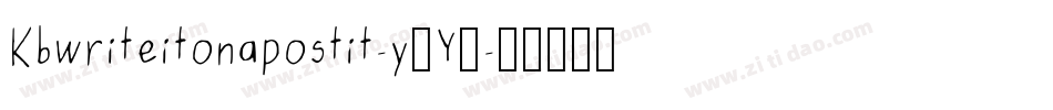 Kbwriteitonapostit-y4Y5字体转换 Kbwriteitonapostit-y4Y5字体转换