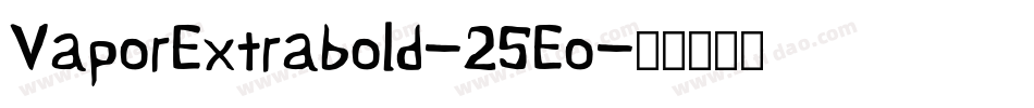 VaporExtrabold-25Eo字体转换