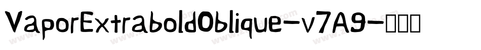 VaporExtraboldOblique-v7A9字体转换 VaporExtraboldOblique-v7A9字体转换
