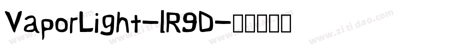 VaporLight-lR9D字体转换 VaporLight-lR9D字体转换