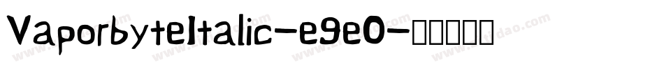 VaporbyteItalic-e9eO字体转换