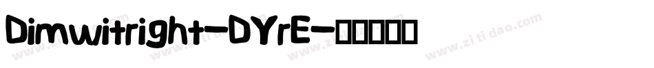 Dimwitright-DYrE字体转换