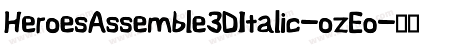 HeroesAssemble3DItalic-ozEo字体转换