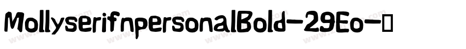 MollyserifnpersonalBold-29Eo字体转换 MollyserifnpersonalBold-29Eo字体转换