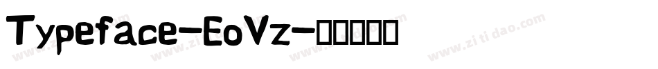 Typeface-EoVz字体转换 Typeface-EoVz字体转换