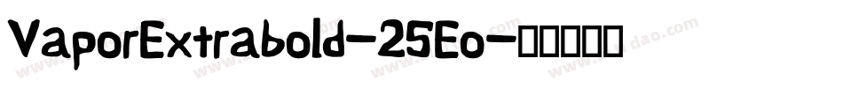 VaporExtrabold-25Eo字体转换