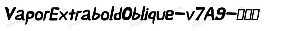 VaporExtraboldOblique-v7A9字体转换 VaporExtraboldOblique-v7A9字体转换