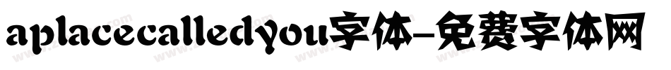aplacecalledyou字体字体转换
