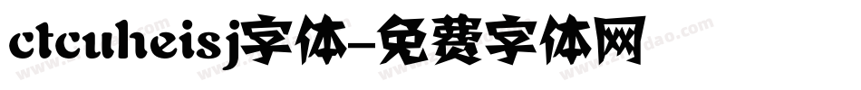ctcuheisj字体字体转换