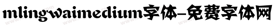 mlingwaimedium字体字体转换
