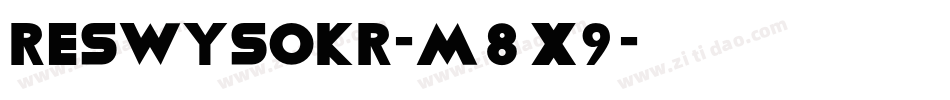 Reswysokr-m8x9字体转换