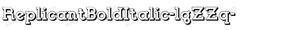 ReplicantBoldItalic-lgZZq字体转换 ReplicantBoldItalic-lgZZq字体转换