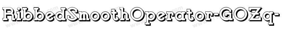 RibbedSmoothOperator-GOZq字体转换 RibbedSmoothOperator-GOZq字体转换