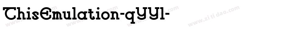 ThisEmulation-qYYl字体转换 ThisEmulation-qYYl字体转换
