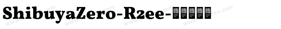 ShibuyaZero-R2ee字体转换