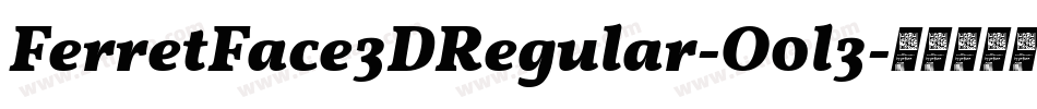 FerretFace3DRegular-O0l3字体转换