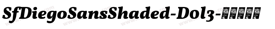 SfDiegoSansShaded-D0l3字体转换 SfDiegoSansShaded-D0l3字体转换