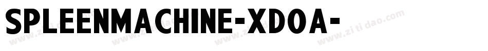 SpleenMachine-XdOa字体转换