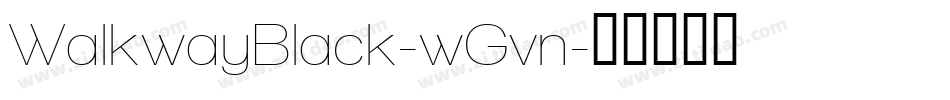 WalkwayBlack-wGvn字体转换