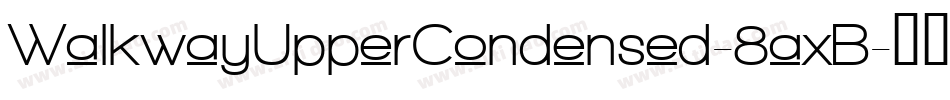 WalkwayUpperCondensed-8axB字体转换
