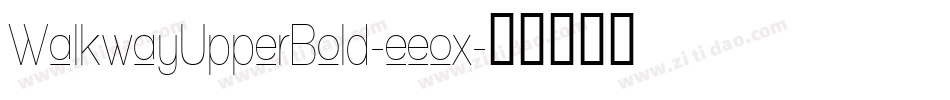 WalkwayUpperBold-eeox字体转换