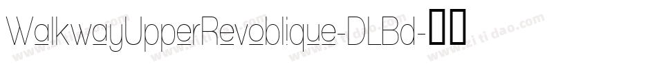 WalkwayUpperRevoblique-DLBd字体转换