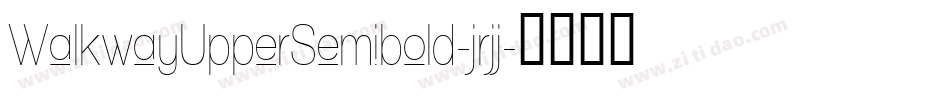 WalkwayUpperSemibold-jrjj字体转换