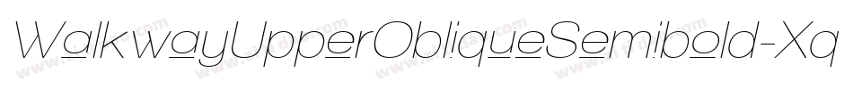 WalkwayUpperObliqueSemibold-Xqyo字体转换