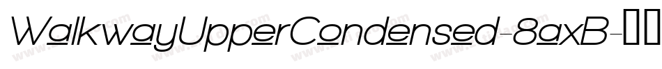 WalkwayUpperCondensed-8axB字体转换