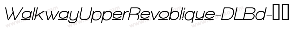 WalkwayUpperRevoblique-DLBd字体转换