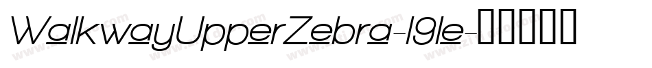 WalkwayUpperZebra-l9le字体转换