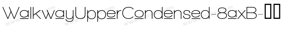 WalkwayUpperCondensed-8axB字体转换