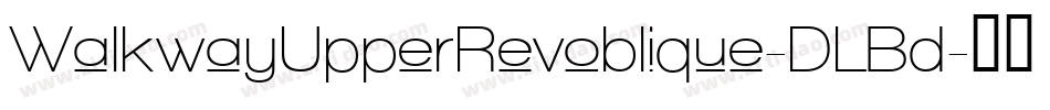 WalkwayUpperRevoblique-DLBd字体转换