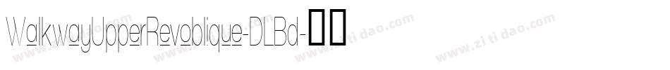 WalkwayUpperRevoblique-DLBd字体转换
