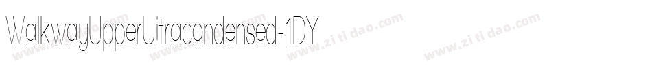 WalkwayUpperUitracondensed-1DY4字体转换