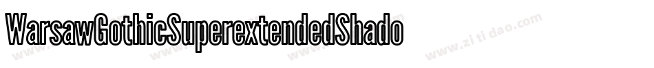 WarsawGothicSuperextendedShadow-EBar字体转换