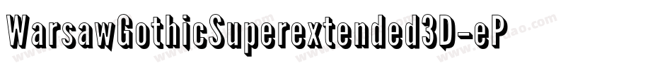 WarsawGothicSuperextended3D-ePZe字体转换