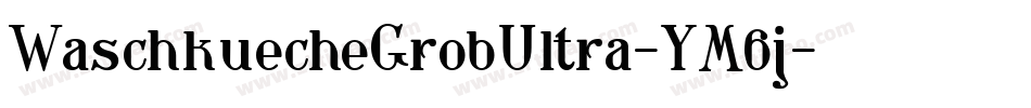 WaschkuecheGrobUltra-YM6j字体转换