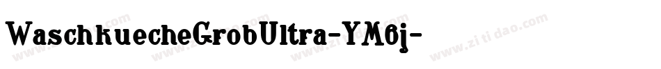 WaschkuecheGrobUltra-YM6j字体转换