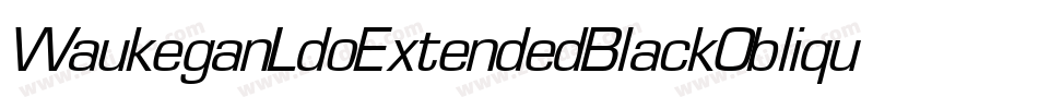 WaukeganLdoExtendedBlackOblique-DO80字体转换