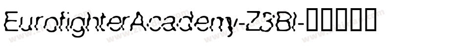 EurofighterAcademy-Z3Bl字体转换 EurofighterAcademy-Z3Bl字体转换