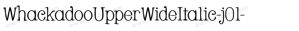 WhackadooUpperWideItalic-j0l字体转换 WhackadooUpperWideItalic-j0l字体转换