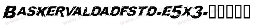 Baskervaldadfstd-e5x3字体转换