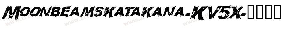 Moonbeamskatakana-KV5X字体转换 Moonbeamskatakana-KV5X字体转换